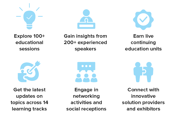 Explore 100+ educational sessions | Gain insights from 200+ experienced speakers | Earn live continuing education units | Get the latest updates on topics across 14 learning tracks | Engage in networking activities and social receptions | Connect with innovative solution providers and exhibitors